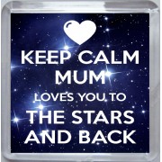 Keep Calm Mum Loves You to the Stars and Back - Small Coaster