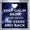 Keep Calm Mum Loves You to the Stars and Back - Small Coaster