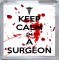 Keep Calm I'm a Surgeon - Small Coaster