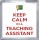 Keep Calm I'm a Teaching Assistant - Small Coaster
