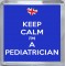 Keep Calm I'm a Pediatrician - Small Coaster