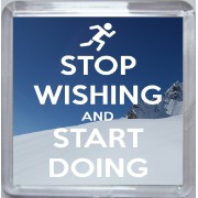 Stop Wishing and Start Doing - Small Coaster