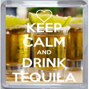 Keep Calm and Drink Tequila - Small Coaster