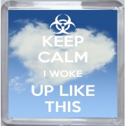 Keep Calm I Woke Up Like This - Small Coaster