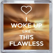 I Woke up Like This Flawless - Small Coaster