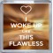 I Woke up Like This Flawless - Small Coaster