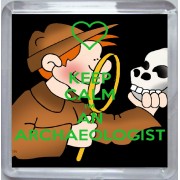 Keep Calm I'm an Archaeologist - Small Coaster