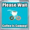 Please Wait Coffee is Coming - Small Coaster