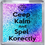 Ceep Kalm and Spel Korectly - Small Coaster