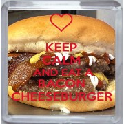 Keep Calm and Eat a Bacon Cheeseburger - Small Coaster