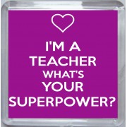 I'm a Teacher What's Your Superpower? - Small Coaster