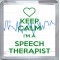 Keep Calm I'm a Speech Therapist - Small Coaster