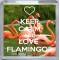 Keep Calm and Love Flamingos - Small Coaster