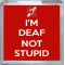I'm Deaf Not Stupid - Small Coaster