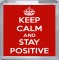 Keep Calm and Stay Positive - Small Coaster