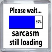 Please wait sarcasm still loading - Small Coaster
