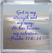 God is my strength and my song; He has become my salvation ~ Psalm 118:14 ~ - Small Coaster