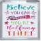 Believe You Can and You're Halfway There - Small Coaster