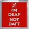 I'm Deaf Not Daft - Small Coaster