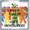 Keep Calm and Get Involved! - Small Coaster