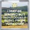 I May be Wrong But Highly Doubt it Being From Yorkshire - Small Coaster