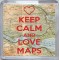 Keep Calm and Love Maps - Small Coaster