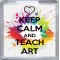 Keep Calm and Teach Art - Small Coaster