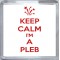 Keep Calm I'm a Pleb - Small Coaster