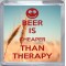 Beer is Cheaper than Therapy - Small Coaster