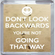 Don't look Backwards You're Not Going that Way - Small Coaster