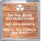 I'm the Boss No Questions No Arguments We'll Do things My Way! - Small Coaster