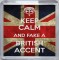 Keep Calm and Fake a British Accent - Small Coaster