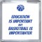 Education is Important But Basketball is Importanter - Small Coaster