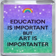 Education is Important But Art is Importanter - Small Coaster