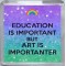 Education is Important But Art is Importanter - Small Coaster