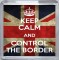 Keep Calm and Control the Border - Small Coaster