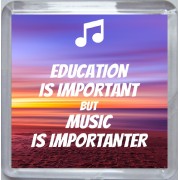 Education is Important But Music is Importanter - Small Coaster