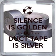 Silence is Golden But Duct Tape is Silver - Small Coaster