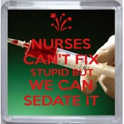 Nurses Can't Fix Stupid But we can Sedate It - Small Coaster