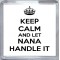 Keep Calm and Let Nana Handle It - Small Coaster