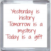 Yesterday is history Tomorrow is a mystery Today is a Gift - Small Coaster