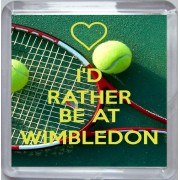 I'd Rather be at Wimbledon - Small Coaster