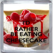 I'd Rather be Eating Cheesecake - Small Coaster