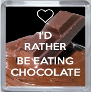 I'd Rather be Eating Chocolate - Small Coaster