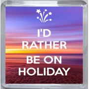 I'd Rather be on Holiday - Small Coaster