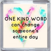 One Kind Word can change someone's entire day - Small Coaster