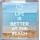 Life is Better at the Beach - Small Coaster