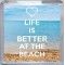 Life is Better at the Beach - Small Coaster