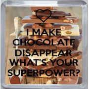 I Make Chocolate Disappear What's Your Superpower? - Small Coaster