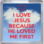 I Love Jesus Because He Loved Me First - Small Coaster